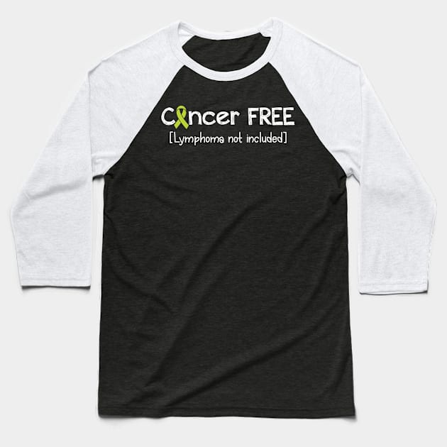 Cancer FREE- Lymphoma Cancer Gifts Lymphoma Cancer Awareness Baseball T-Shirt by AwarenessClub